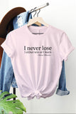 I Never Lose Graphic Tee