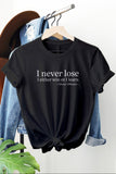 I Never Lose Graphic Tee