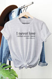 I Never Lose Graphic Tee