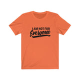 I Am Not For Everyone Unisex Jersey Short Sleeve Tee