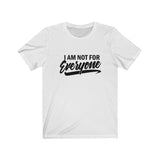 I Am Not For Everyone Unisex Jersey Short Sleeve Tee