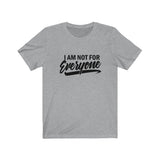 I Am Not For Everyone Unisex Jersey Short Sleeve Tee